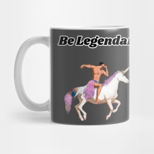 Be Legendary Mug